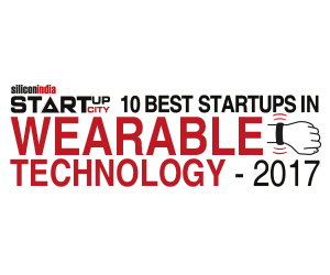 10 Best Startups in Wearable Technology - 2017 